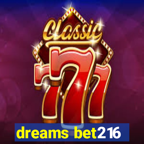 dreams bet216